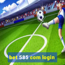 bet 585 com login